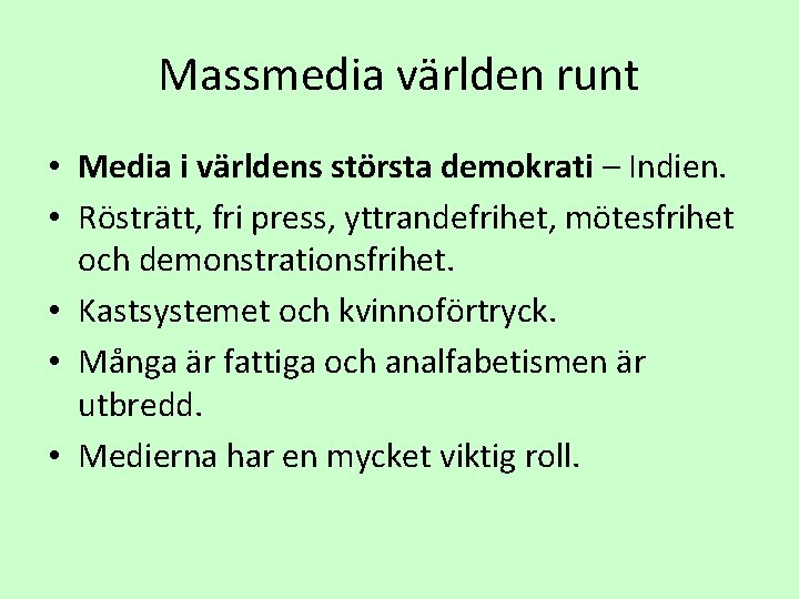 Massmedia världen runt • Media i världens största demokrati – Indien. • Rösträtt, fri