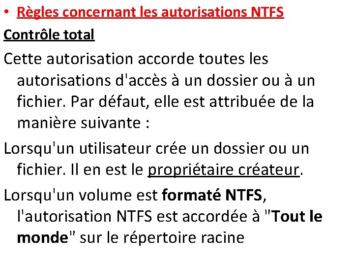  • Règles concernant les autorisations NTFS Contrôle total Cette autorisation accorde toutes les