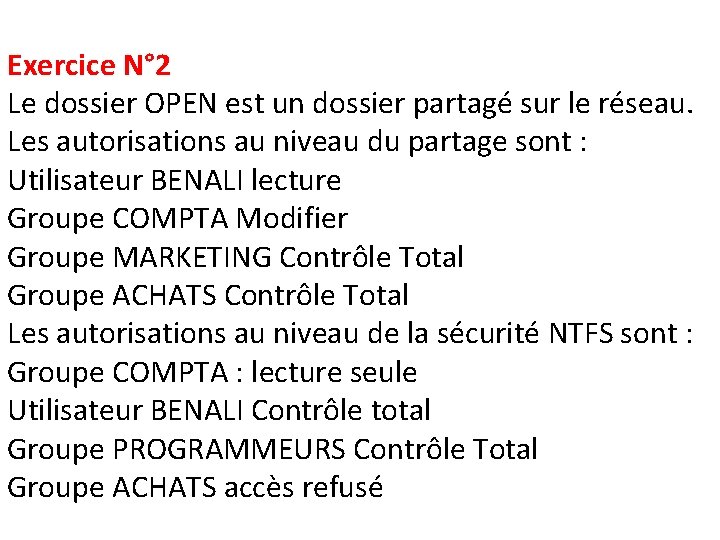 Exercice N° 2 Le dossier OPEN est un dossier partagé sur le réseau. Les