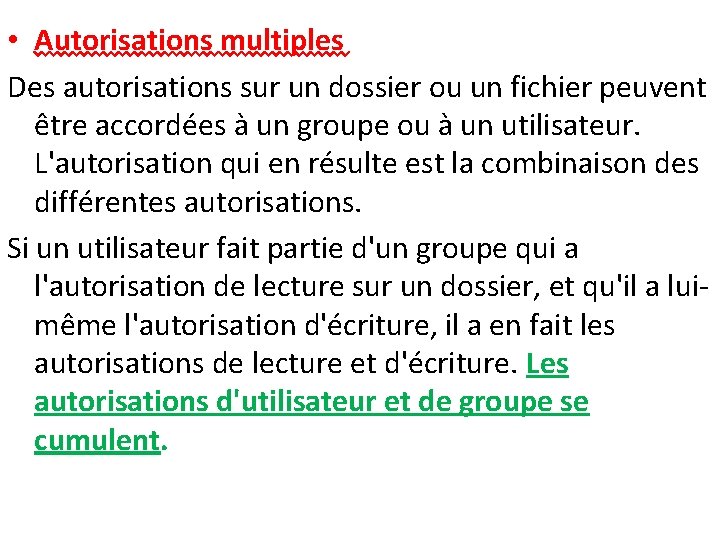  • Autorisations multiples Des autorisations sur un dossier ou un fichier peuvent être