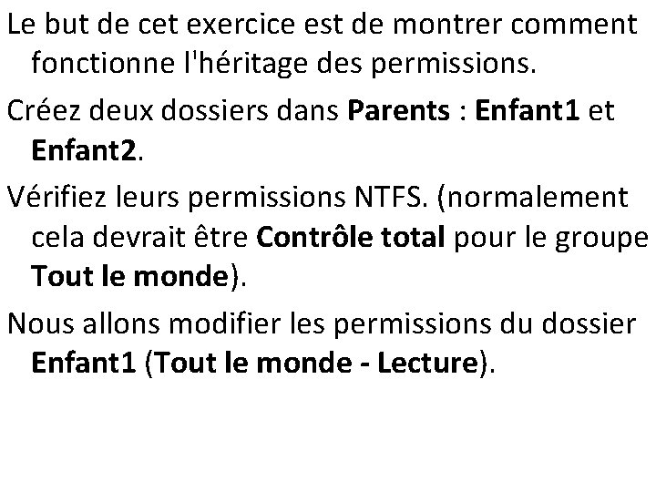 Le but de cet exercice est de montrer comment fonctionne l'héritage des permissions. Créez
