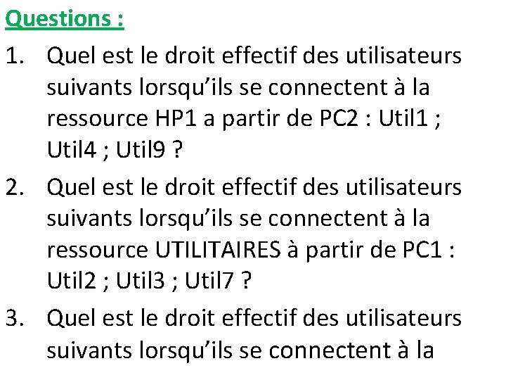 Questions : 1. Quel est le droit effectif des utilisateurs suivants lorsqu’ils se connectent