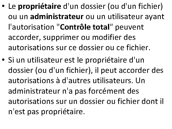  • Le propriétaire d'un dossier (ou d'un fichier) ou un administrateur ou un