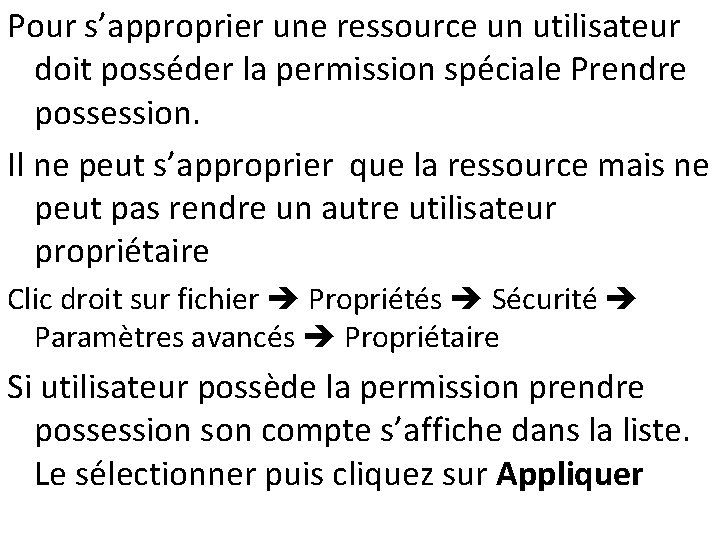 Pour s’approprier une ressource un utilisateur doit posséder la permission spéciale Prendre possession. Il