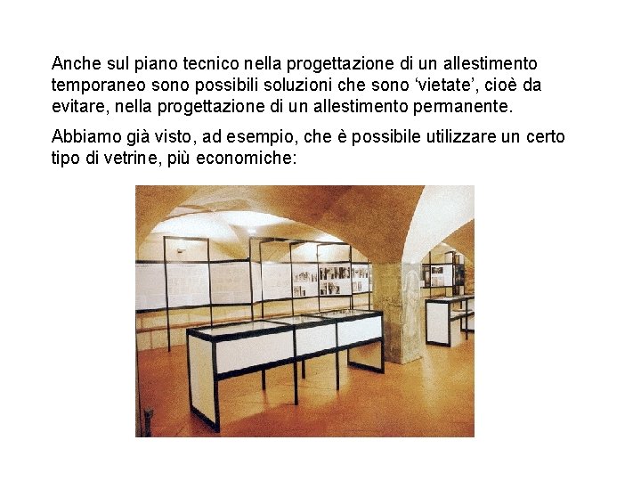 Anche sul piano tecnico nella progettazione di un allestimento temporaneo sono possibili soluzioni che Anche sul piano tecnico nella progettazione di un allestimento temporaneo sono possibili soluzioni che