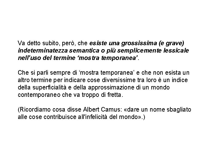 Va detto subito, però, che esiste una grossissima (e grave) indeterminatezza semantica o più