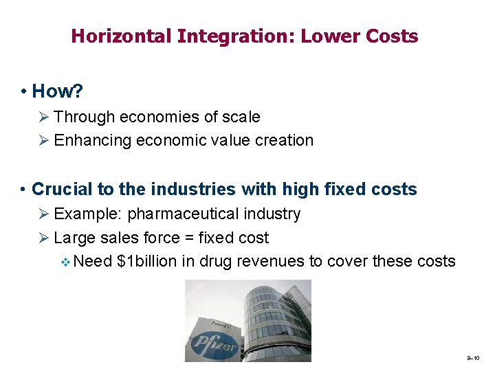 Horizontal Integration: Lower Costs • How? Ø Through economies of scale Ø Enhancing economic