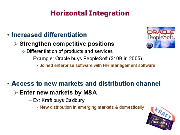 Horizontal Integration • Increased differentiation Ø Strengthen competitive positions v Differentiation of products and