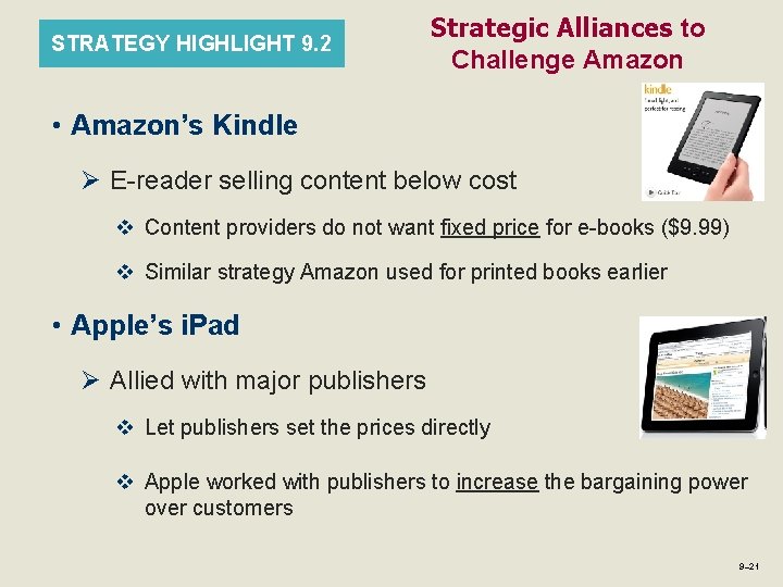 STRATEGY HIGHLIGHT 9. 2 Strategic Alliances to Challenge Amazon • Amazon’s Kindle Ø E-reader