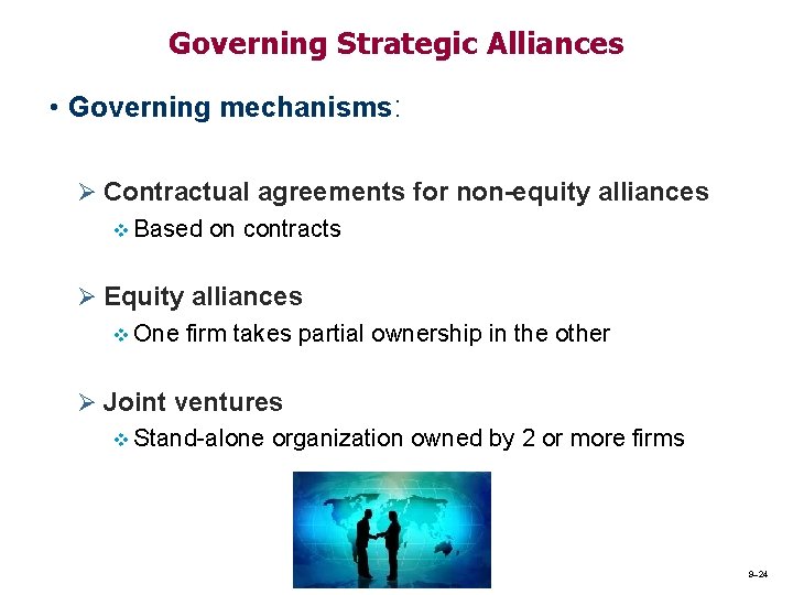 Governing Strategic Alliances • Governing mechanisms: Ø Contractual agreements for non-equity alliances v Based