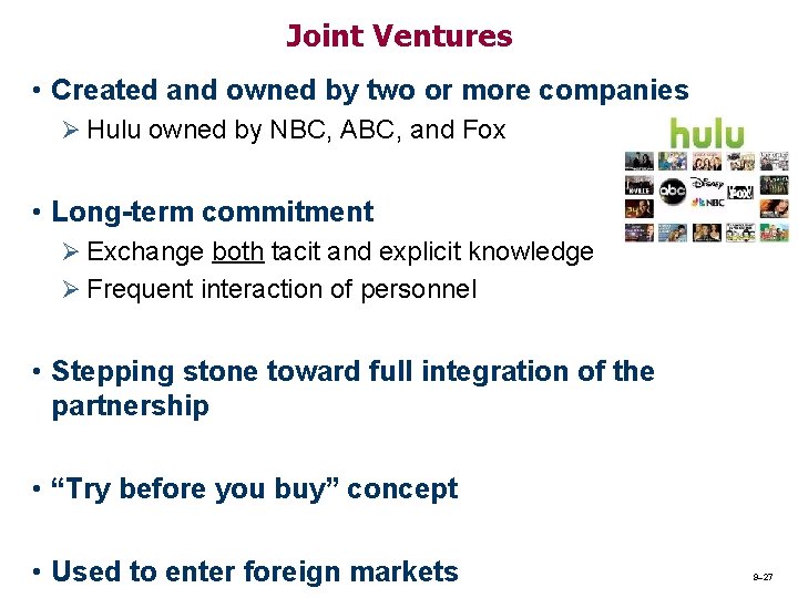 Joint Ventures • Created and owned by two or more companies Ø Hulu owned