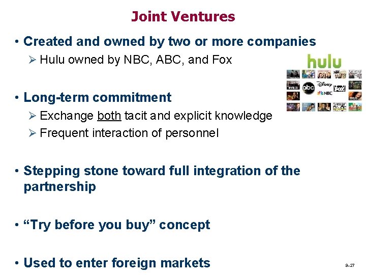 Joint Ventures • Created and owned by two or more companies Ø Hulu owned Joint Ventures • Created and owned by two or more companies Ø Hulu owned