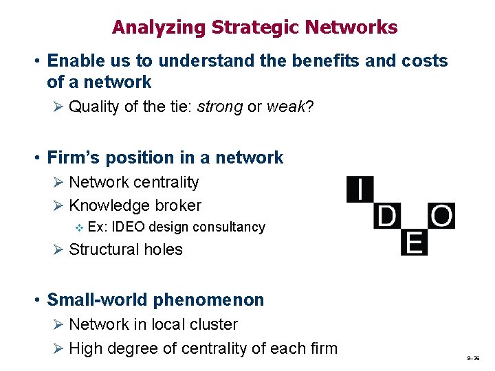 Analyzing Strategic Networks • Enable us to understand the benefits and costs of a