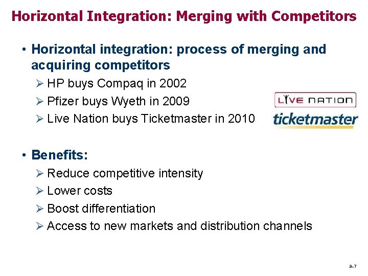 Horizontal Integration: Merging with Competitors • Horizontal integration: process of merging and acquiring competitors Horizontal Integration: Merging with Competitors • Horizontal integration: process of merging and acquiring competitors