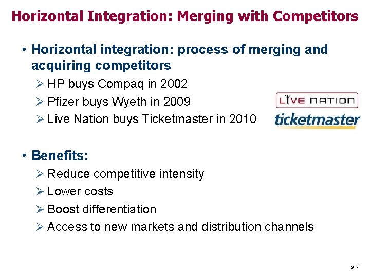 Horizontal Integration: Merging with Competitors • Horizontal integration: process of merging and acquiring competitors