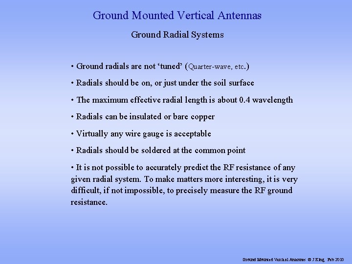 Ground Mounted Vertical Antennas Ground Radial Systems • Ground radials are not ‘tuned’ (Quarter-wave,