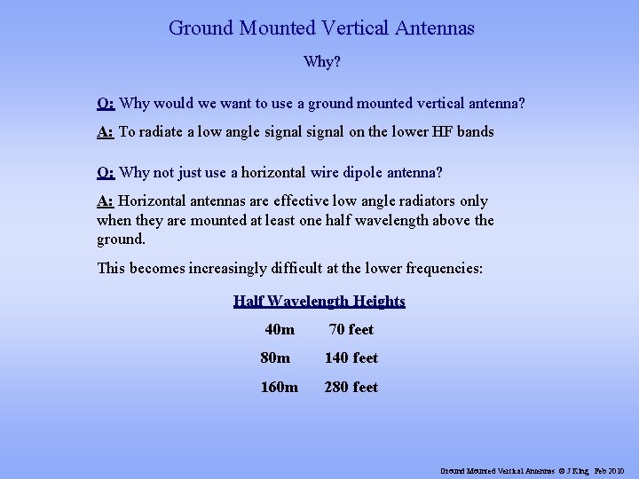 Ground Mounted Vertical Antennas Why? Q: Why would we want to use a ground