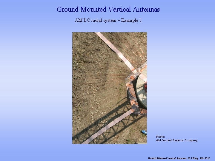 Ground Mounted Vertical Antennas AM BC radial system – Example 1 Photo: AM Ground