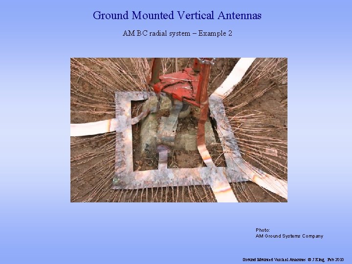 Ground Mounted Vertical Antennas AM BC radial system – Example 2 Photo: AM Ground