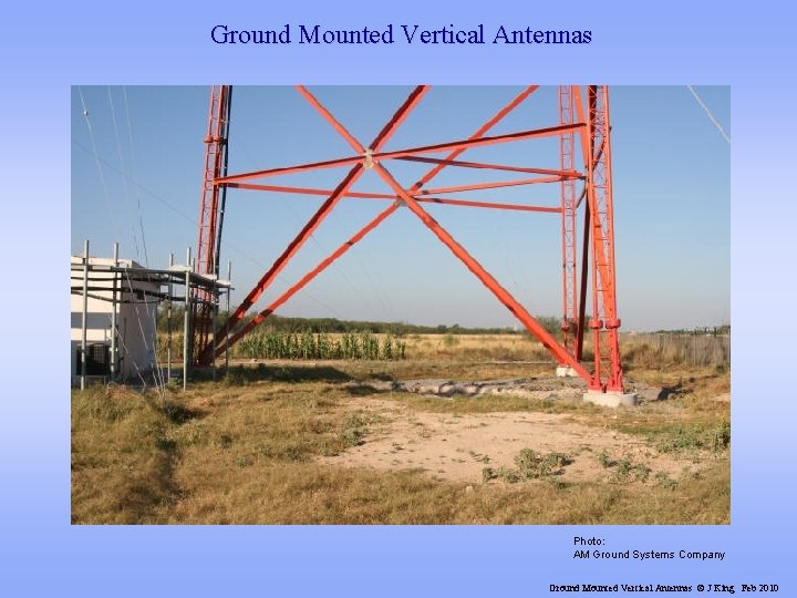 Ground Mounted Vertical Antennas Photo: AM Ground Systems Company Ground Mounted Vertical Antennas ©