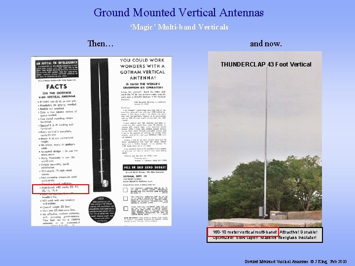 Ground Mounted Vertical Antennas ‘Magic’ Multi-band Verticals Then… and now. THUNDERCLAP 43 Foot Vertical