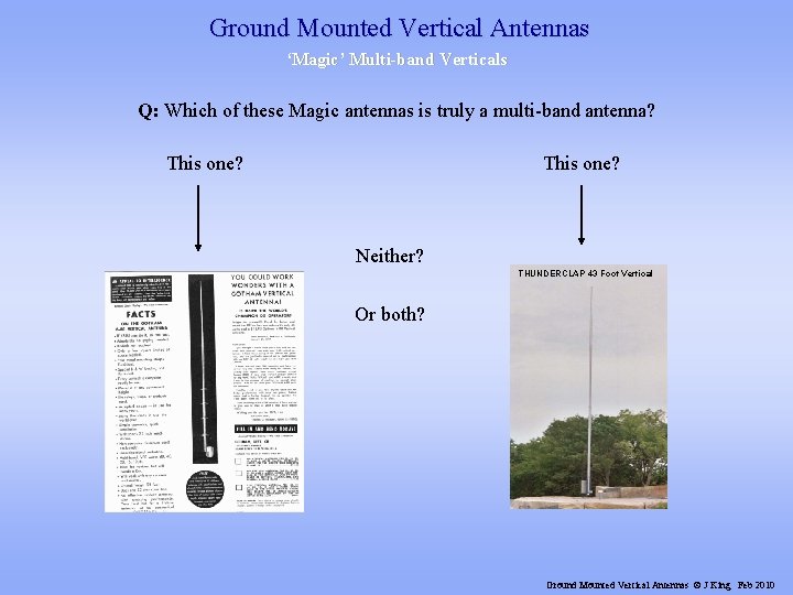 Ground Mounted Vertical Antennas ‘Magic’ Multi-band Verticals Q: Which of these Magic antennas is