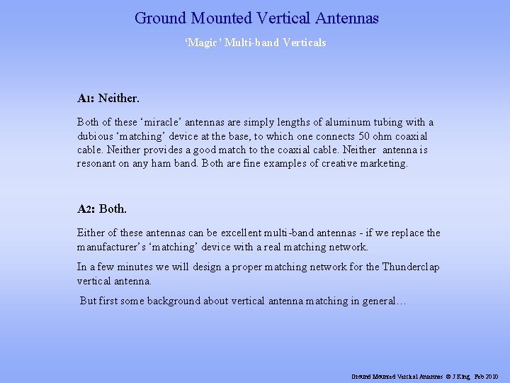 Ground Mounted Vertical Antennas ‘Magic’ Multi-band Verticals A 1: Neither. Both of these ‘miracle’