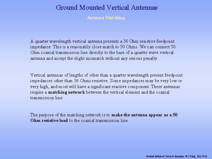 Ground Mounted Vertical Antennas Antenna Matching A quarter wavelength vertical antenna presents a 36