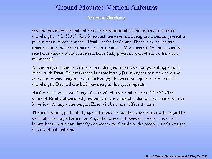 Ground Mounted Vertical Antennas Antenna Matching Ground mounted vertical antennas are resonant at all