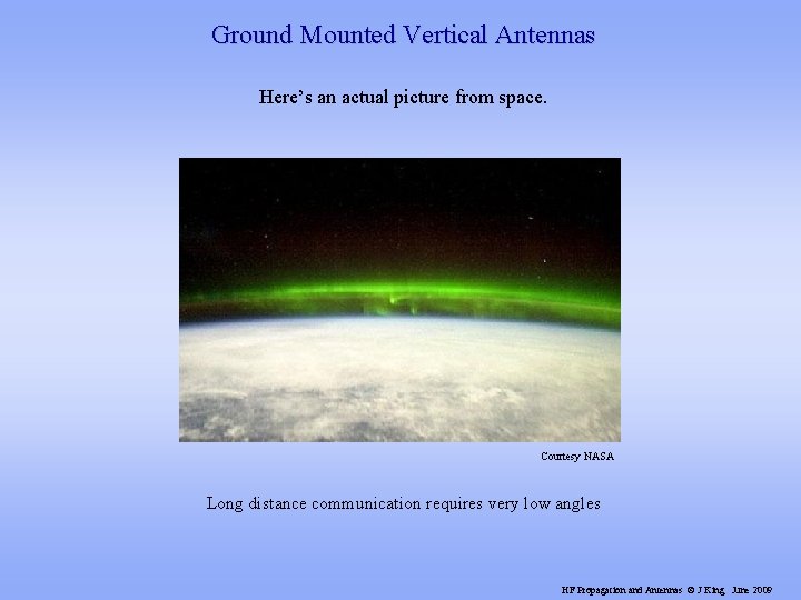 Ground Mounted Vertical Antennas Here’s an actual picture from space. Courtesy NASA Long distance