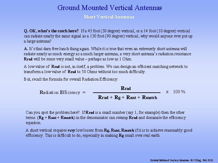 Ground Mounted Vertical Antennas Short Vertical Antennas Q. OK, what’s the catch here? If