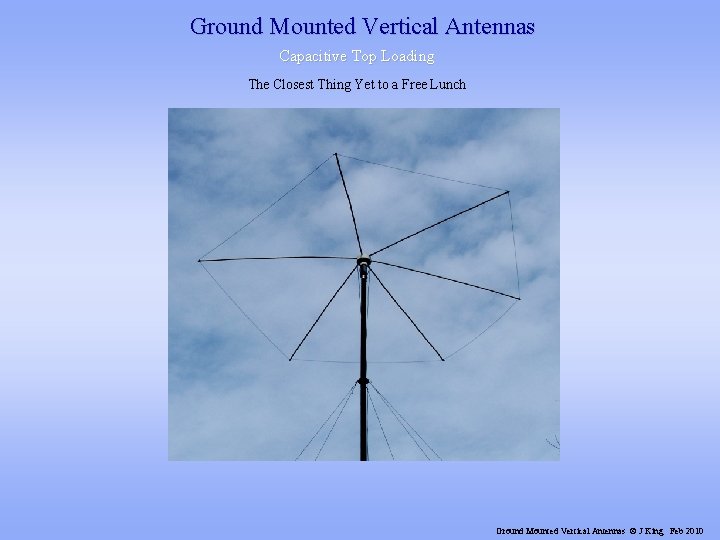 Ground Mounted Vertical Antennas Capacitive Top Loading The Closest Thing Yet to a Free