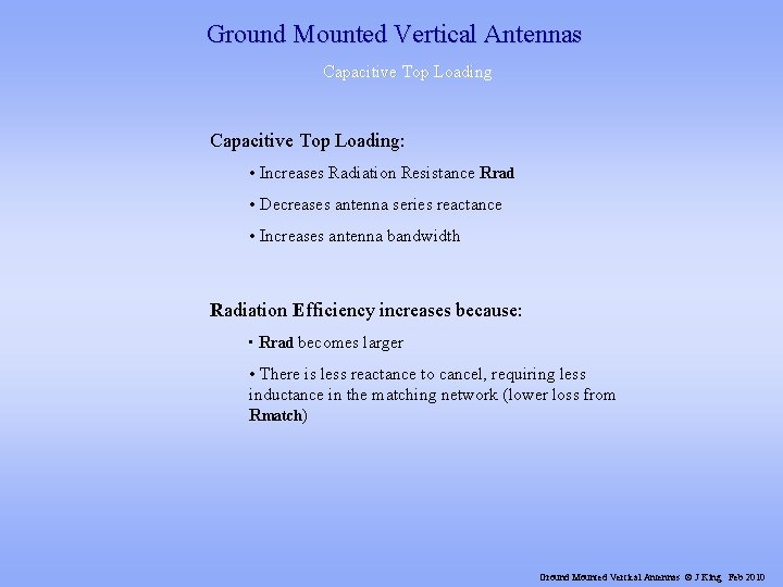 Ground Mounted Vertical Antennas Capacitive Top Loading: • Increases Radiation Resistance Rrad • Decreases