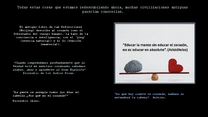 Todas estas cosas que estamos redescubriendo ahora, muchas civilizaciones antiguas parecían conocerlas. El antiguo