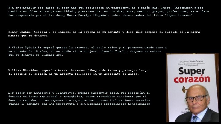 Son incontables los casos de personas que recibieron un trasplante de corazón que, luego,
