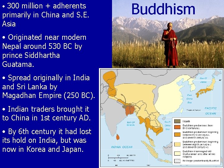 • 300 million + adherents primarily in China and S. E. Asia • • 300 million + adherents primarily in China and S. E. Asia •