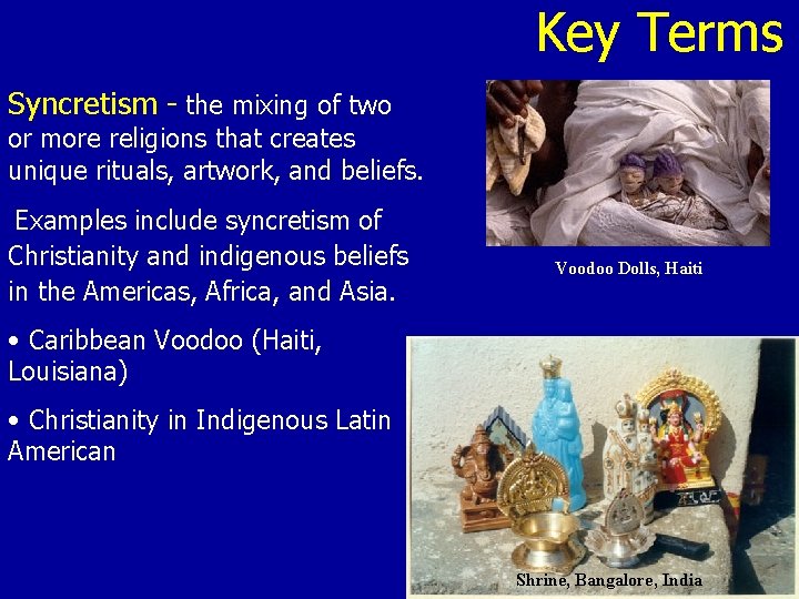Key Terms Syncretism - the mixing of two or more religions that creates unique Key Terms Syncretism - the mixing of two or more religions that creates unique