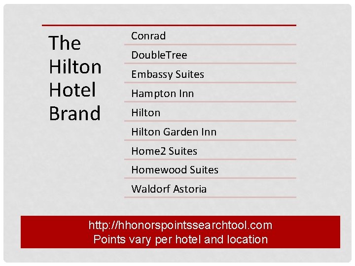 The Hilton Hotel Brand Conrad Double. Tree Embassy Suites Hampton Inn Hilton Garden Inn