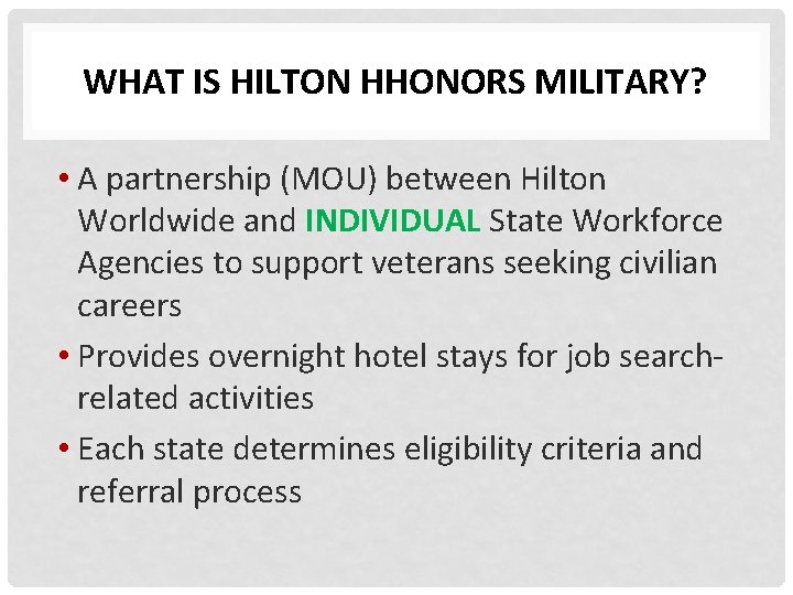 WHAT IS HILTON HHONORS MILITARY? • A partnership (MOU) between Hilton Worldwide and INDIVIDUAL WHAT IS HILTON HHONORS MILITARY? • A partnership (MOU) between Hilton Worldwide and INDIVIDUAL