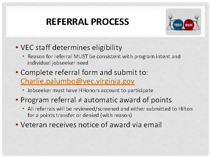 REFERRAL PROCESS • VEC staff determines eligibility • Reason for referral MUST be consistent