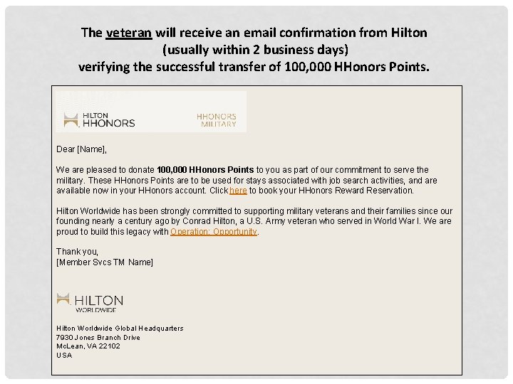 The veteran will receive an email confirmation from Hilton (usually within 2 business days)