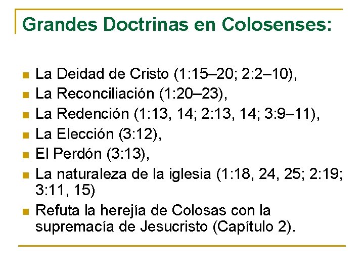 Grandes Doctrinas en Colosenses: n n n n La Deidad de Cristo (1: 15–