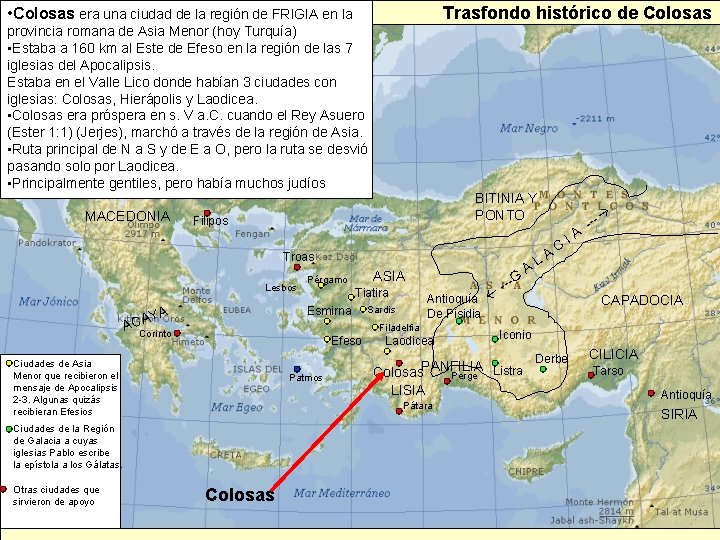 Trasfondo histórico de Colosas • Colosas era una ciudad de la región de FRIGIA