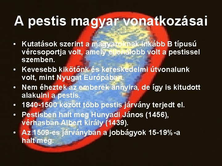 A pestis magyar vonatkozásai • Kutatások szerint a magyaroknak inkább B típusú vércsoportja volt,