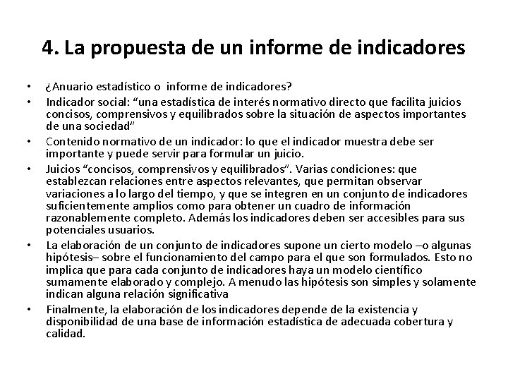 4. La propuesta de un informe de indicadores • • • ¿Anuario estadístico o