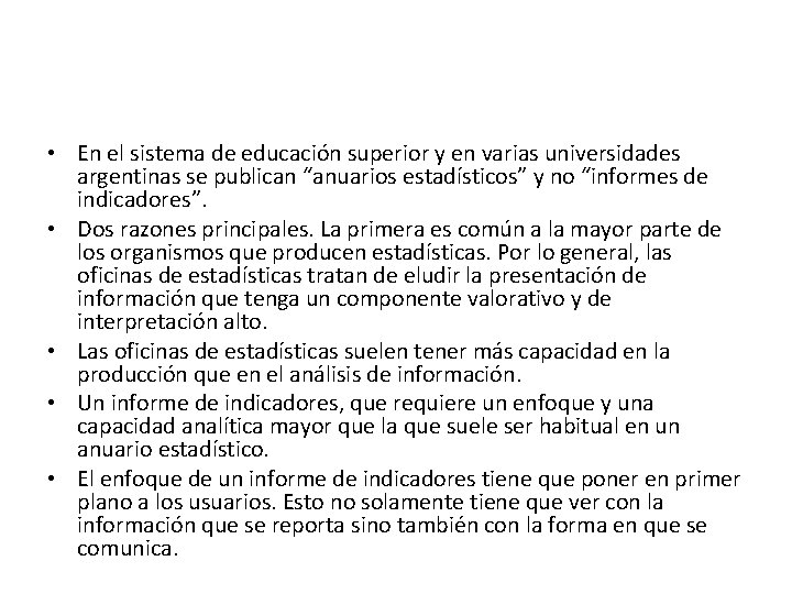  • En el sistema de educación superior y en varias universidades argentinas se