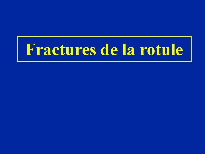 Fractures de la rotule 