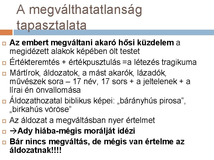 A megválthatatlanság tapasztalata Az embert megváltani akaró hősi küzdelem a megidézett alakok képében ölt