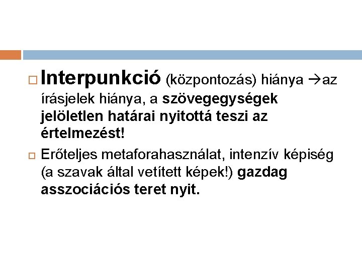  Interpunkció (központozás) hiánya az írásjelek hiánya, a szövegegységek jelöletlen határai nyitottá teszi az