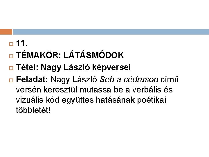  11. TÉMAKÖR: LÁTÁSMÓDOK Tétel: Nagy László képversei Feladat: Nagy László Seb a cédruson